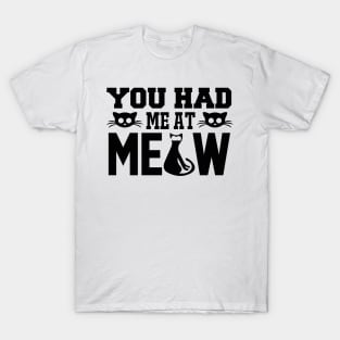 You Had Me At Meow T Shirt For Women Men T-Shirt